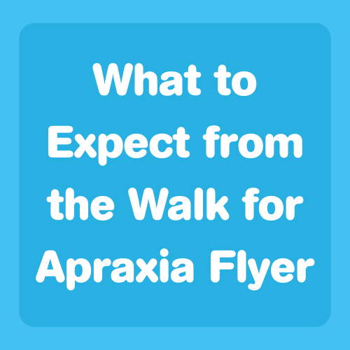 What to Expect from the Walk for Apraxia Flyer